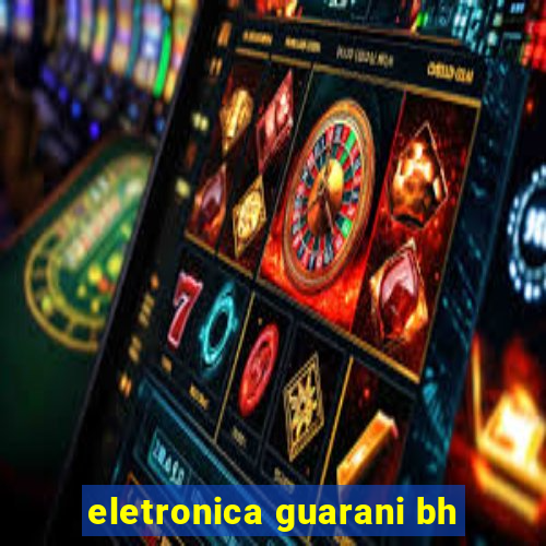 eletronica guarani bh